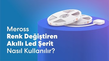 Meross Akıllı LED Şerit Nasıl Kullanılır?