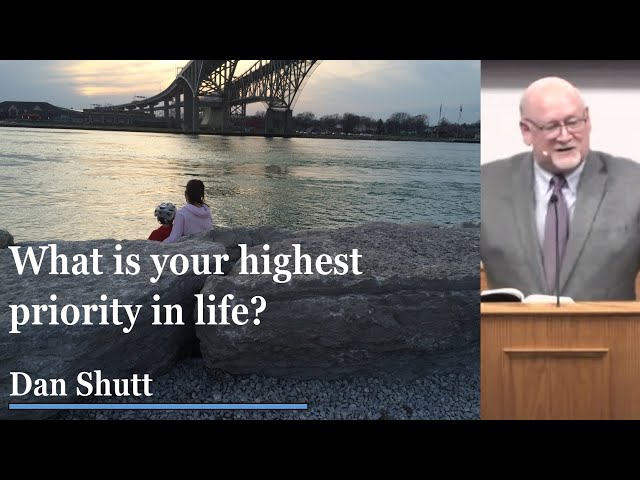 What is Your Highest priority in life? - Dan Shutt