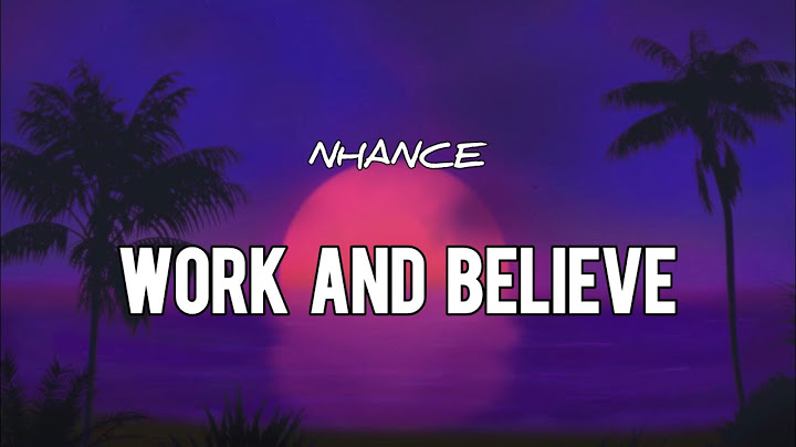 Nhance - Work and Believe (Lyrics)