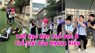 Hoàng Hôn | Lớp Học Môn Thể Dục Ở Thế Giới Đảo Ngược | Tổng Hợp Clip TikTok Triệu View Siêu Hài P14