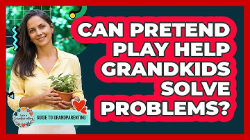 Can Pretend Play Help Grandkids Solve Problems?