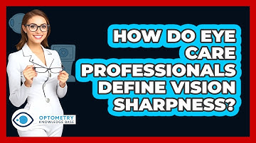 How Do Eye Care Professionals Define Vision Sharpness?