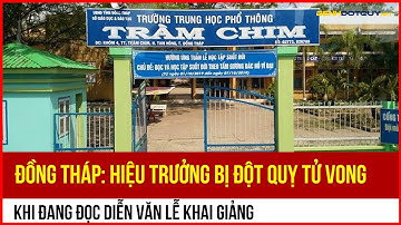 Đồng Tháp: Hiệu trưởng bị đột quỵ tử vong khi đang đọc diễn văn lễ khai giảng