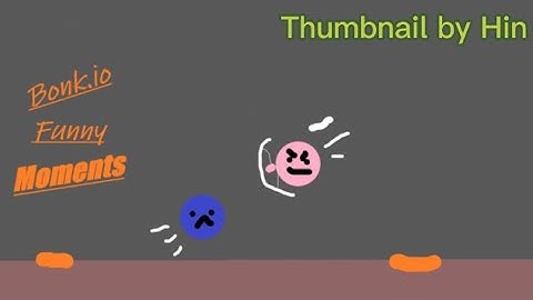 The Bonk.io experience with @bin1799 (Bonkio funny moments) -broke bonkio