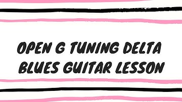 Open G Tuning Delta Blues Guitar Lesson