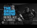 Grime show merky ace  cadell