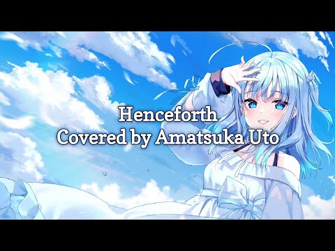 Henceforth | Covered by Amatsuka Uto | Lyrics