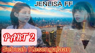 SEBUAH KESENGAJAAN / Jenlisa ff *PART 2**