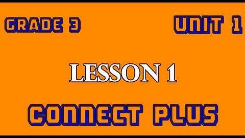 connect plus primary 3 unit 1 lesson  1  كونكت بلس ثالثه ابتدائي الوحدة الاولى الدرس الاول