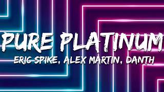 Eric Spike, Alex Martin Danth - Pure Platinum