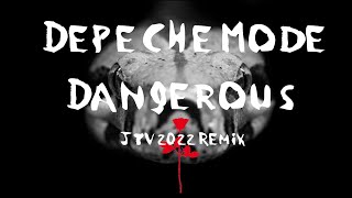 Depeche Mode - Dangerous (JTV 2022 Remix)