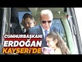 Cumhurbaşkanı Erdoğan Miting İçin Kayseri'ye Geldi