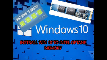 install windows 10 to intel optane memory