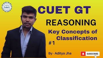 CUET 2025 GT | General Test | Reasoning | Key Concepts of Classification | By - Aditya Jha