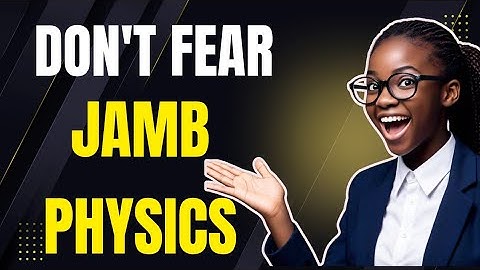 Physics Made Easy for JAMB 2026 (With Real Past Questions)