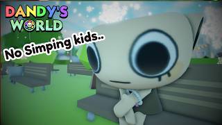 No Simping Kids... | Dandy's World