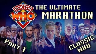 Ultimate DOCTOR WHO Marathon- CLASSIC WHO (Pt 1 of 2)