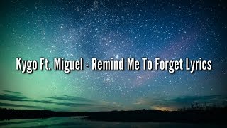 Kygo Ft.Miguel - Remind Me To Forget (Lyrics)