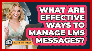 What Are Effective Ways to Manage LMS Messages?