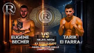 Eugene Becher Vs Tarik El Farra Royal Fight Night 28.03.2026