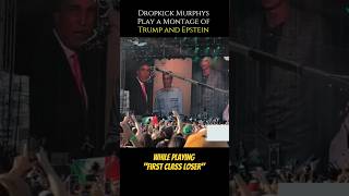 Dropkick Murphys Play Montage Of Trump And Epsteinwhile Playing  First Class Loser