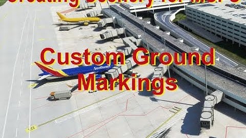 Creating Scenery for MSFS 2020: Custom Ground Markings