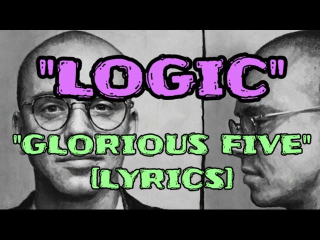 Logic - Glorious Five [Lyrics]