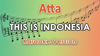 Atta - This Is Indonesia (Karaoke Lirik Tanpa Vokal) by regis