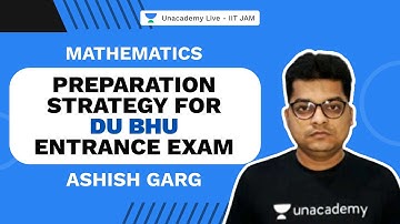 Preparation Strategy for DU BHU Entrance Exam | Ashish Garg