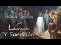 Música Católica de Liberación y Sanación #Canciones Católicas