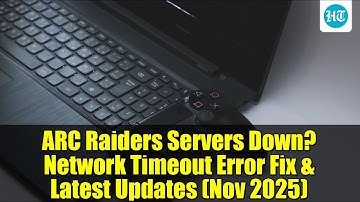 ARC Raiders Servers Down? Network Timeout Error Fix & Latest Updates (Nov 2025)