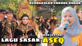 Cantiknya ayu lestari lagu sasak ASEQ sonata indonesia terbaru nyongkolan embung duduk