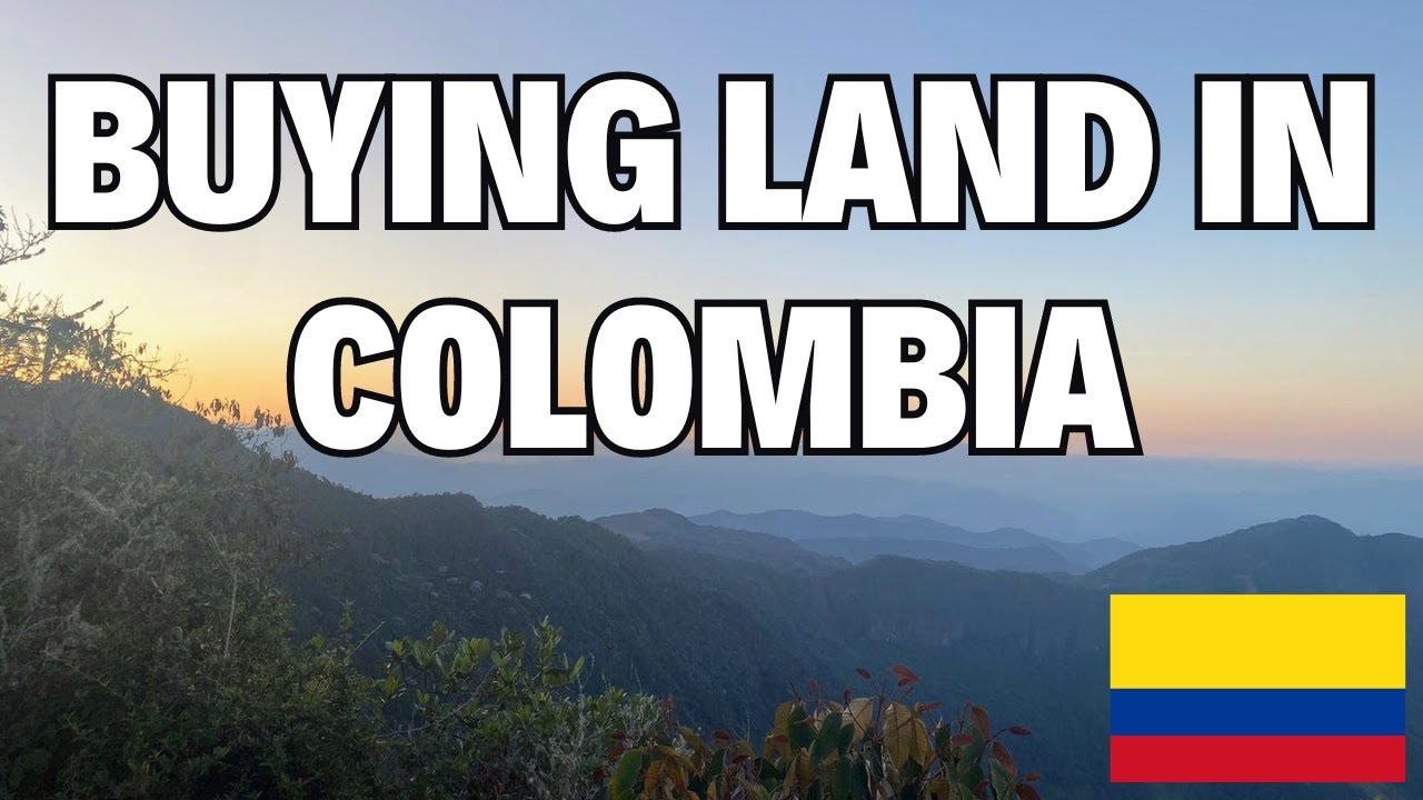 Tips for Buying Land in Colombia as a Foreigner YouTube