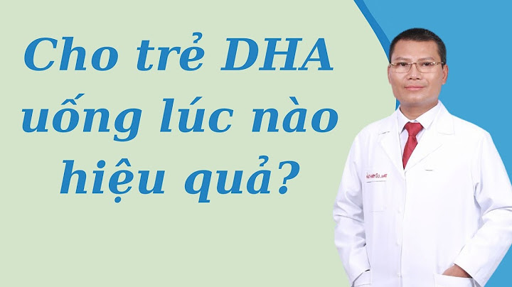 Cho trẻ uống dha vào thời điểm nào trong ngày năm 2024