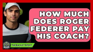 How Much Does Roger Federer Pay His Coach? - The Racket Xpert