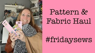 Pattern and Fabric Haul #fridaysews