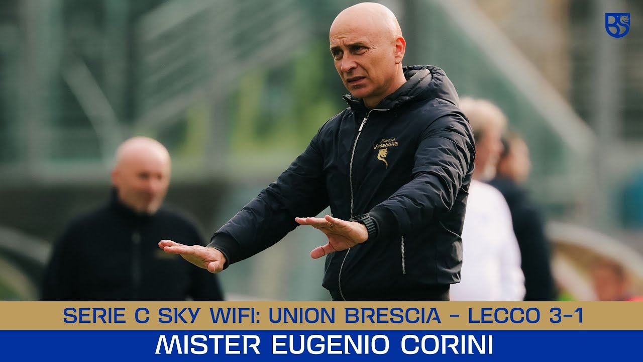 SERIE C SKY WIFI 25/26 | Union Brescia - Lecco 3-1: le parole di Mister Corini