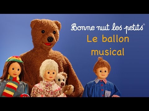 Bonne Nuit Les Petits Le Ballon Musical Épisode 47
