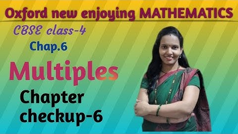 chapter check up 6 | chapter 6 Multiple| CBSE Class 4 maths | Oxford book | How to find multiples