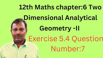 12th Maths# Chapter:5 #Two Dimensional Analytical Geometry -II #Exercise:5.4# Questions Number:7