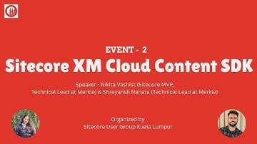 Event 2 - Sitecore XM Cloud Content SDK by Nikita Vashist & Shreyansh Nahata