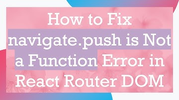 How to Fix navigate.push is Not a Function Error in React Router DOM