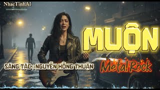 Download Lagu Muá»™n ( COVER )  Metal Rock - Sáng Tác : Nguyá»…n Hồng Thuáºn #Muon 1 bài hát da diết lấy Ä‘i nước mắt MP3 Download Lagu Muá»™n ( COVER )  Metal Rock - Sáng Tác : Nguyá»…n Hồng Thuáºn #Muon 1 bài hát da diết lấy Ä‘i nước mắt MP3