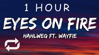 [1 HOUR 🕐 ] Hahlweg - Eyes On Fire (Lyrics) feat wayfie