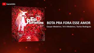 Video thumbnail of "BOTA PRA FORA ESSE AMOR | ÁLBUM BOI GARANTIDO 2021 - EU AMO PARINTINS"