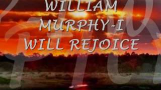 WILLIAM MURPHY I WILL REJOICE chords