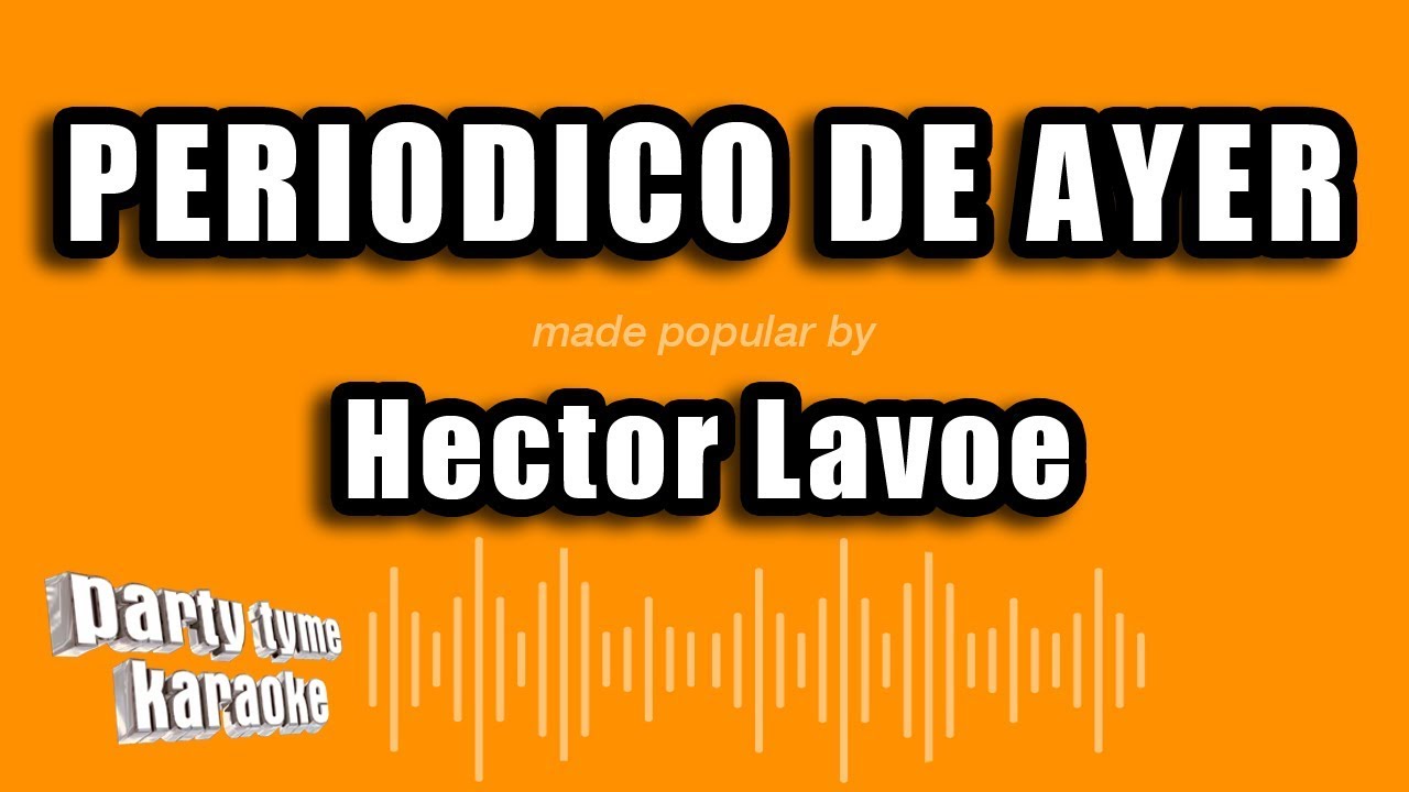 Hector Lavoe - Periodico De Ayer (Versión Karaoke)