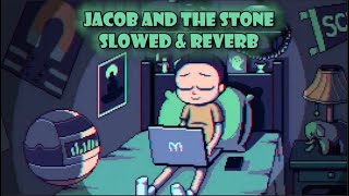 Jacob And The Stone (Slowed and Reverb) 1 hour
