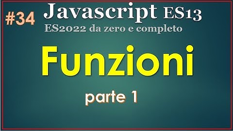 Javascript ES13(2022) ITA 34: funzioni, parte 1