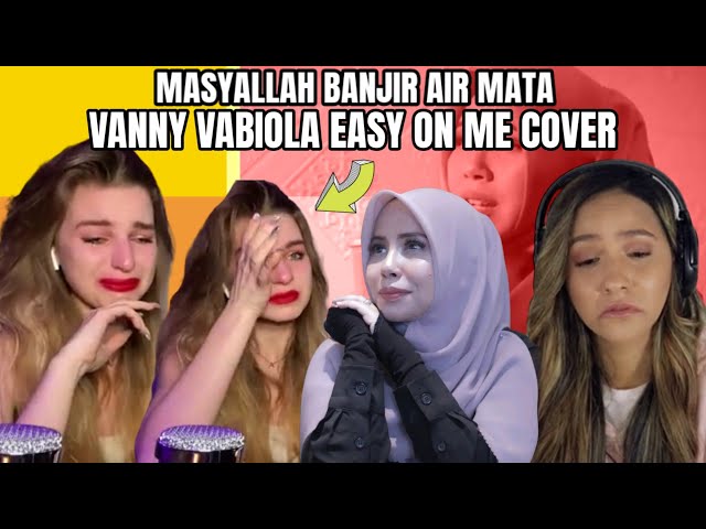 MASYALLAH BANJIR AIR MATA !! VANNY VABIOLA EASY ON ME COVER REACTION class=